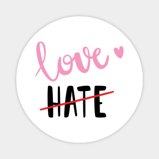 Love NOT Hate Magnet